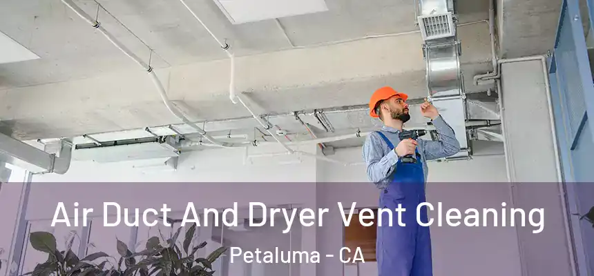  Air Duct And Dryer Vent Cleaning Petaluma - CA
