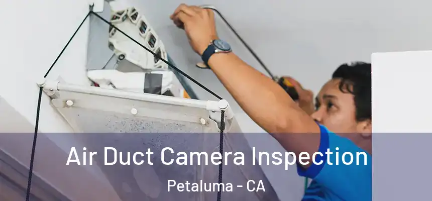  Air Duct Camera Inspection Petaluma - CA