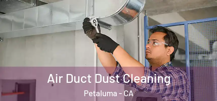  Air Duct Dust Cleaning Petaluma - CA