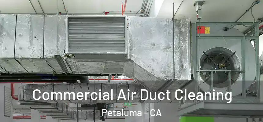  Commercial Air Duct Cleaning Petaluma - CA