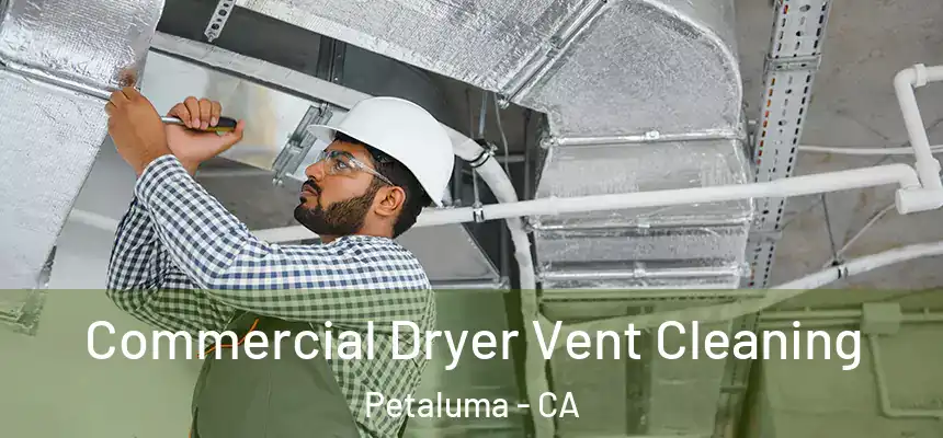 Commercial Dryer Vent Cleaning Petaluma - CA