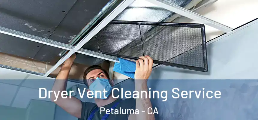  Dryer Vent Cleaning Service Petaluma - CA