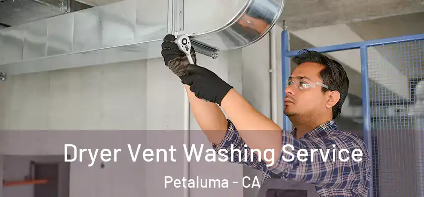  Dryer Vent Washing Service Petaluma - CA