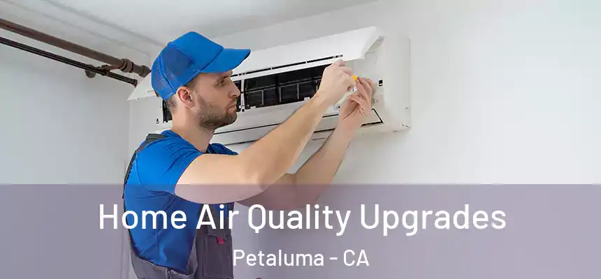  Home Air Quality Upgrades Petaluma - CA