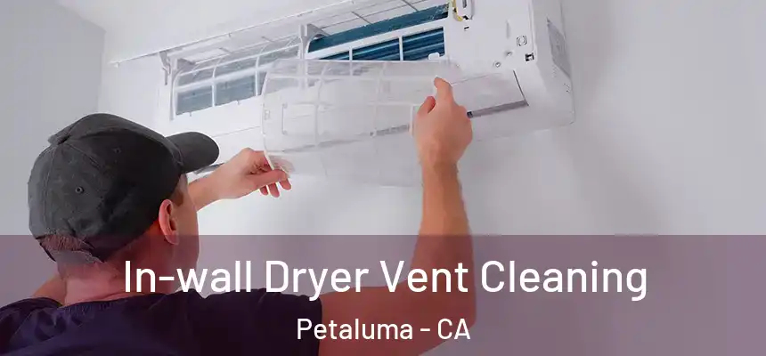  In-wall Dryer Vent Cleaning Petaluma - CA
